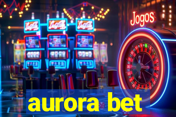 aurora bet