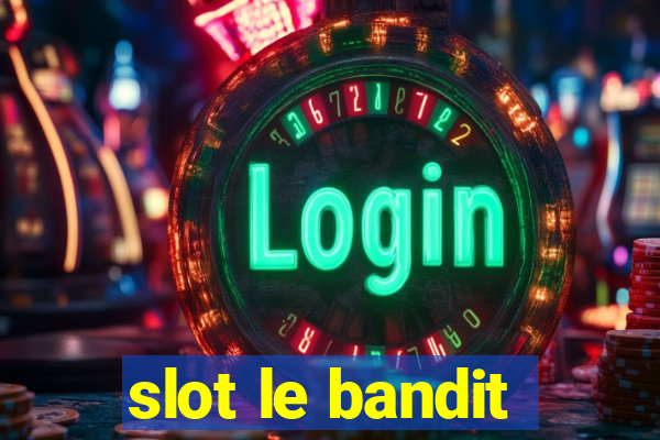 slot le bandit