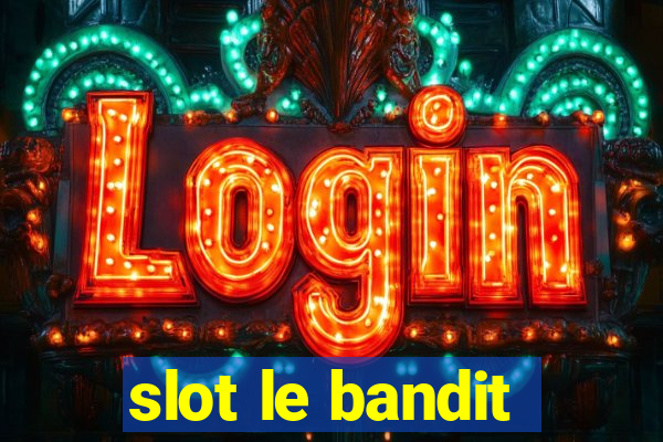 slot le bandit