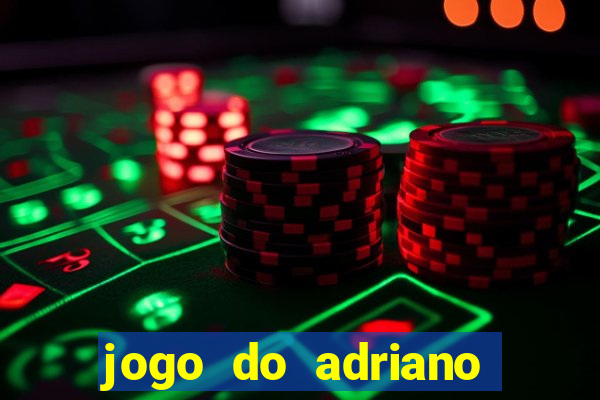 jogo do adriano imperador cassino