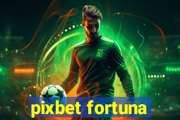 pixbet fortuna