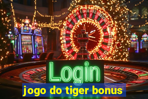 jogo do tiger bonus