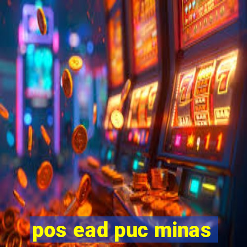 pos ead puc minas