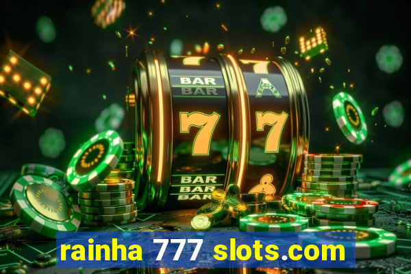 rainha 777 slots.com