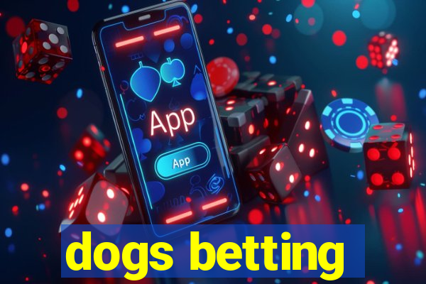 dogs betting