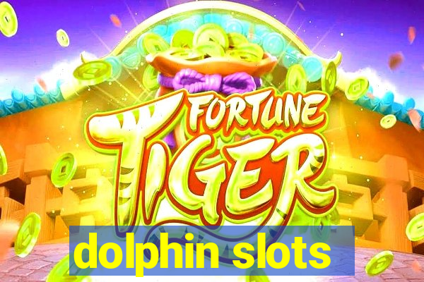 dolphin slots