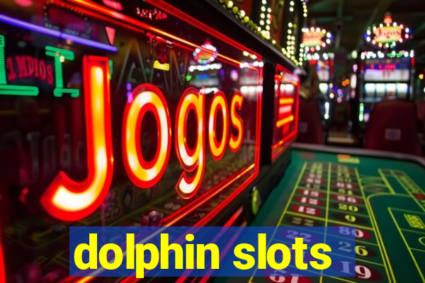 dolphin slots