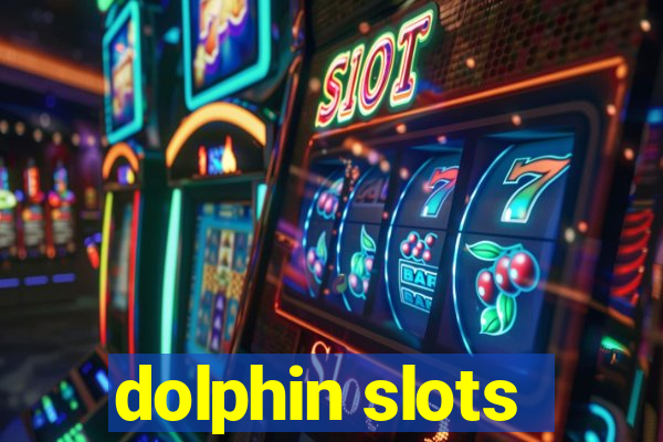 dolphin slots