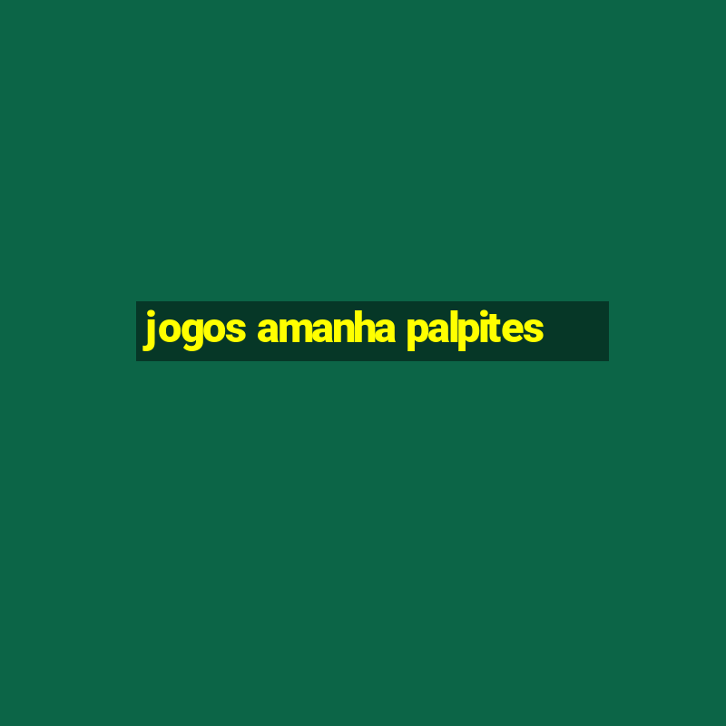 jogos amanha palpites