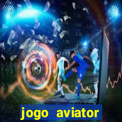 jogo aviator estrela bet