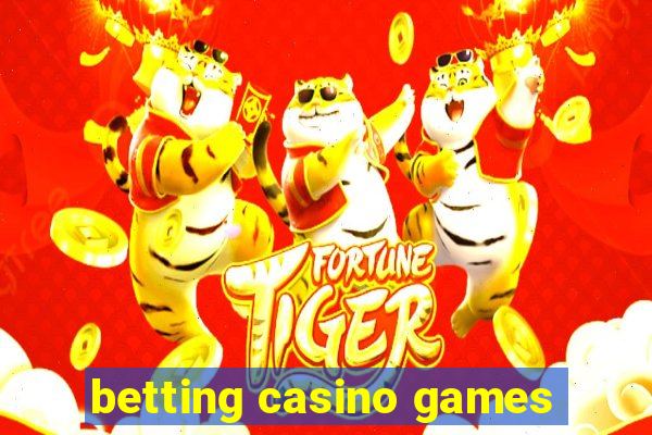 betting casino games