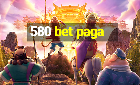 580 bet paga