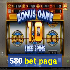 580 bet paga