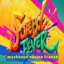 machance casino france