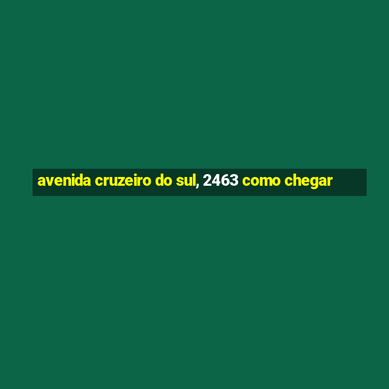 avenida cruzeiro do sul, 2463 como chegar