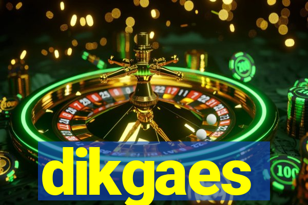 dikgaes