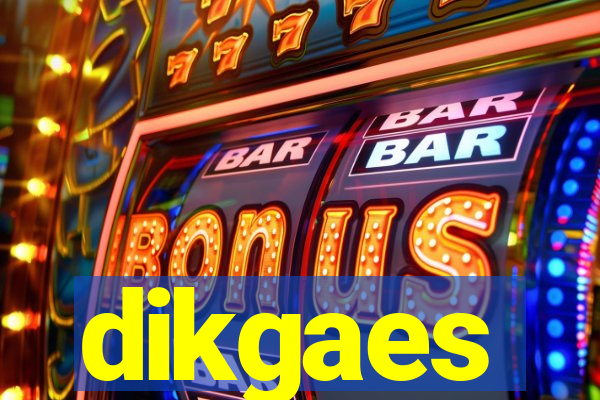 dikgaes