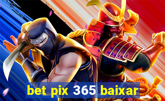 bet pix 365 baixar