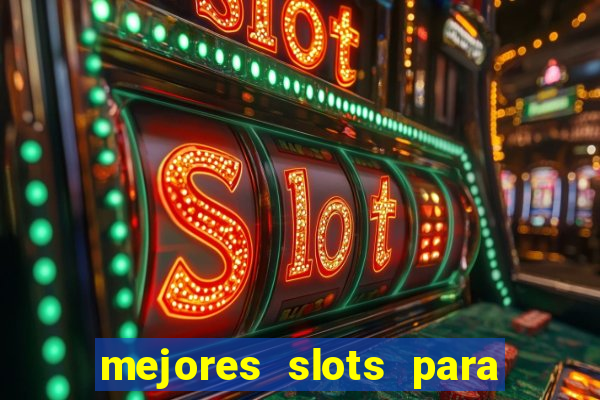 mejores slots para ganar dinero