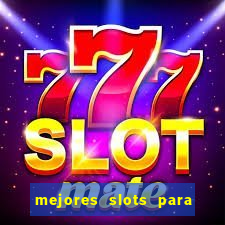 mejores slots para ganar dinero