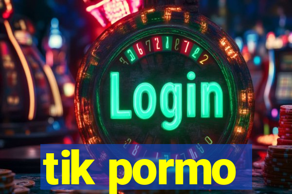 tik pormo