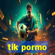 tik pormo