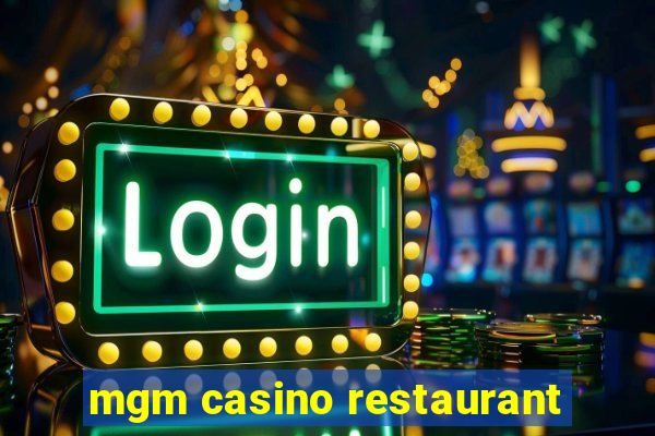 mgm casino restaurant