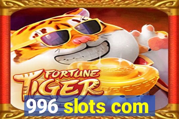 996 slots com