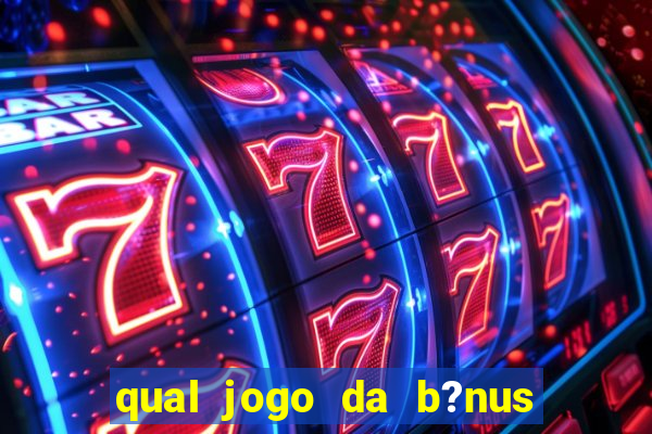 qual jogo da b?nus sem depósito