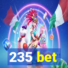 235 bet