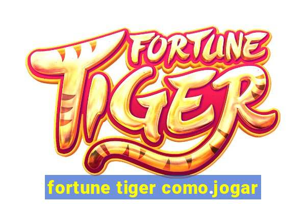 fortune tiger como.jogar