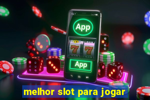 melhor slot para jogar