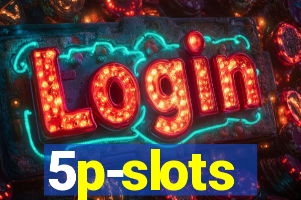 5p-slots