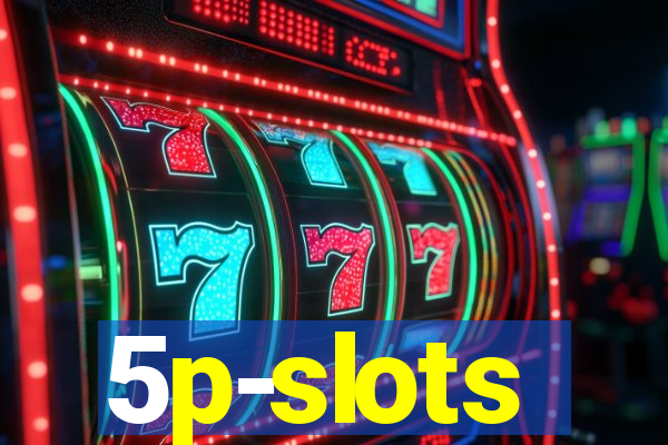 5p-slots