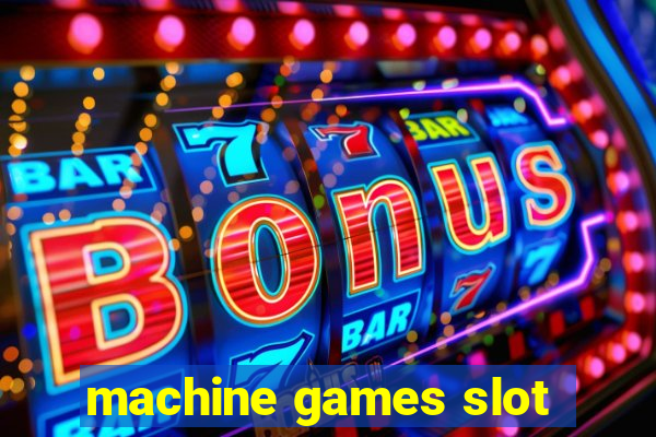 machine games slot