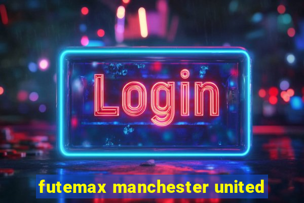 futemax manchester united