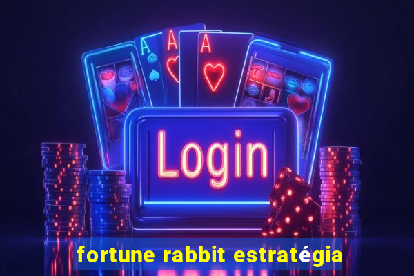 fortune rabbit estratégia