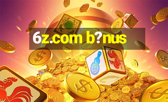 6z.com b?nus