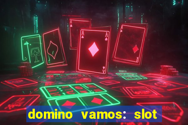 domino vamos: slot crash póker