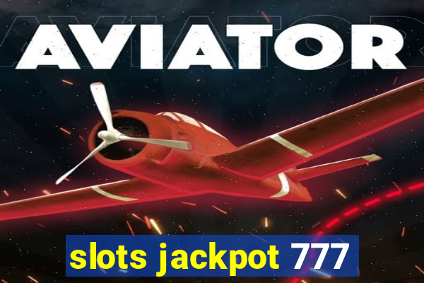 slots jackpot 777