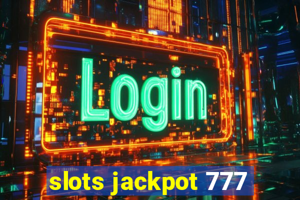 slots jackpot 777