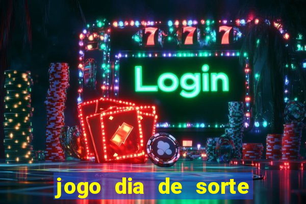 jogo dia de sorte como jogar