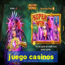 juego casinos