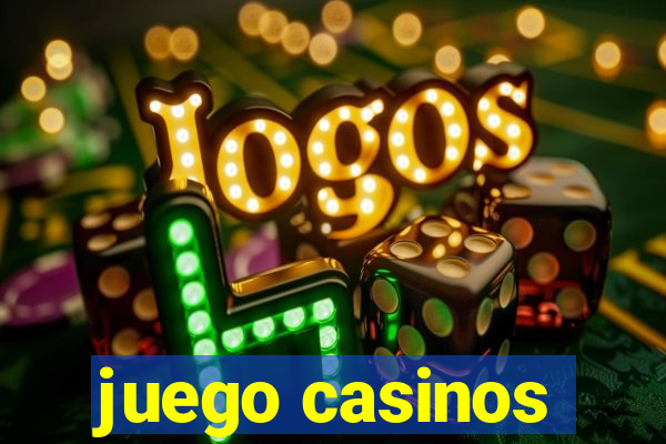 juego casinos