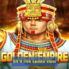 hit it rich casino slots