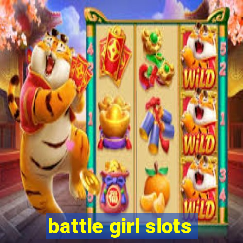 battle girl slots