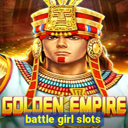 battle girl slots