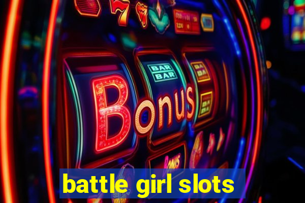 battle girl slots