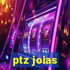 ptz joias