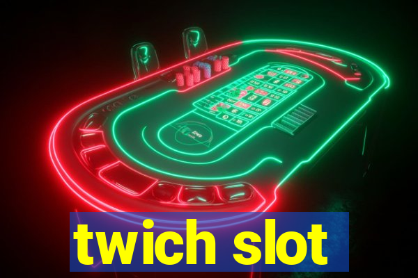 twich slot